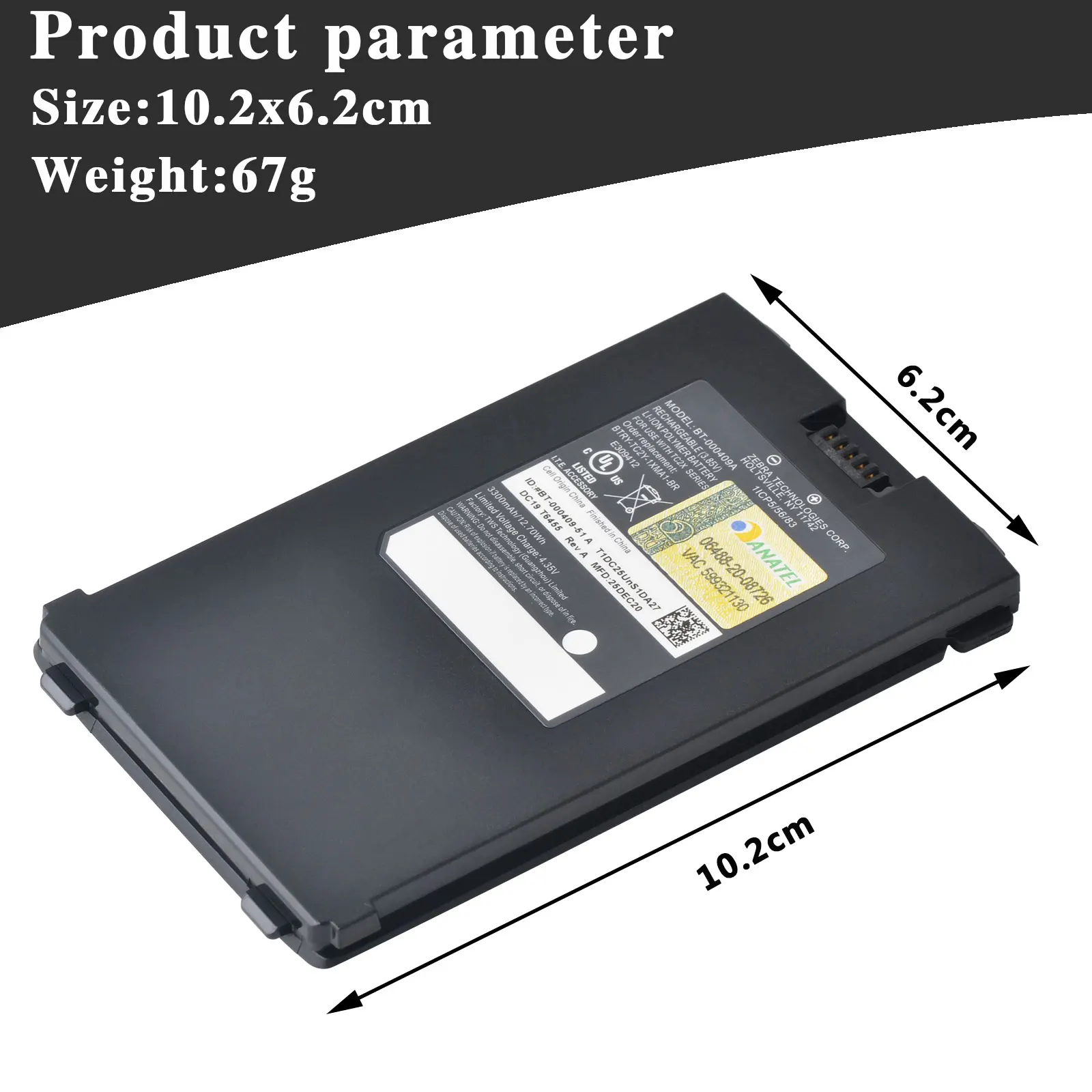 BT-000409A PDA Battery 3300mAh, 12.7Wh Rechargeable Battery for Zebra TC2X Series TC21 TC210K TC26 TC26AK/TC26BK/TC26CK/TC26DK
BT-000409A PDA Battery 3300mAh, 12.7Wh Rechargeable Battery for Zebra TC2X Series TC21 TC210K TC26 TC26AK/TC26BK/TC26CK/TC26DK