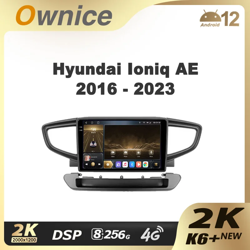 Ownice K6+ 2K for Hyundai Ioniq AE 2016 - 2023 Car Radio Multimedia Video Player Navigation Stereo GPS Android 12 No 2din 2 Din
Ownice K6+ 2K for Hyundai Ioniq AE 2016 - 2023 Car Radio Multimedia Video Player Navigation Stereo GPS Android 12 No 2din 2 Din
