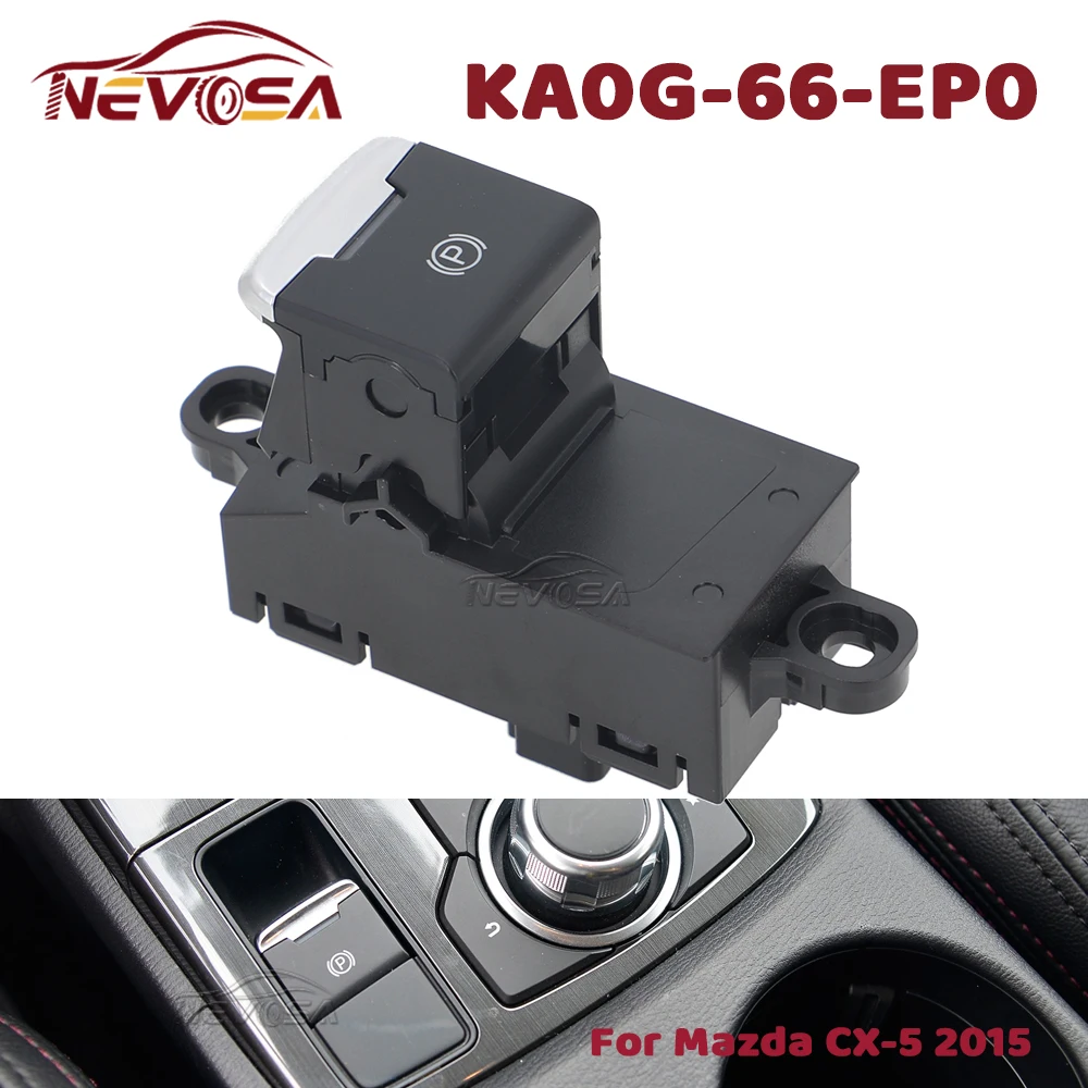 For Mazda CX-5 2015 Electric Parking Handbrake Switch Electronic Center Brake Console Switch Button KA0G-66-EP0 KA0G66EP0
For Mazda CX-5 2015 Electric Parking Handbrake Switch Electronic Center Brake Console Switch Button KA0G-66-EP0 KA0G66EP0