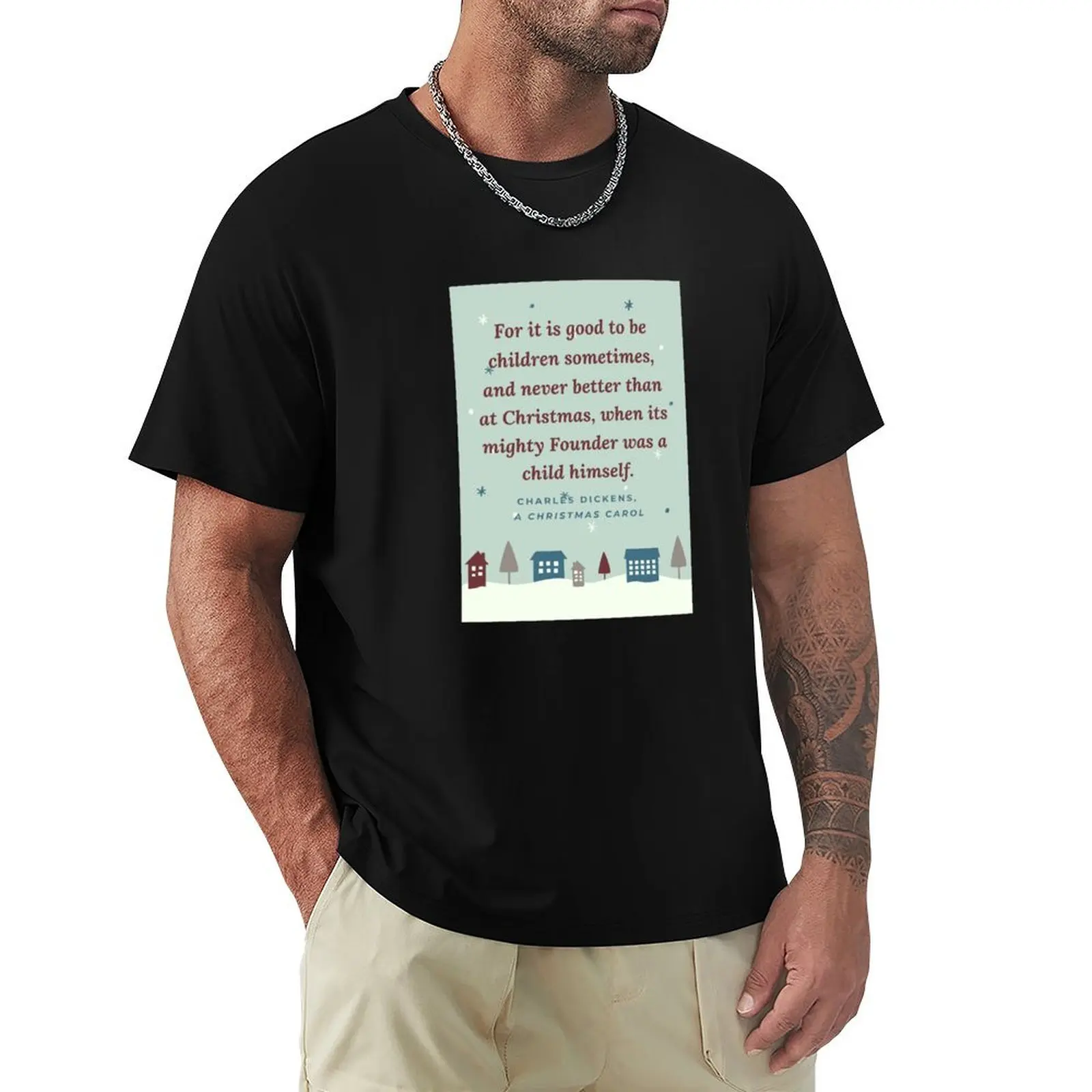 For it is good to be children sometimes, and never better than at Christmas, when its mighty Founder was child himself - T-Shirt
For it is good to be children sometimes, and never better than at Christmas, when its mighty Founder was child himself - T-Shirt