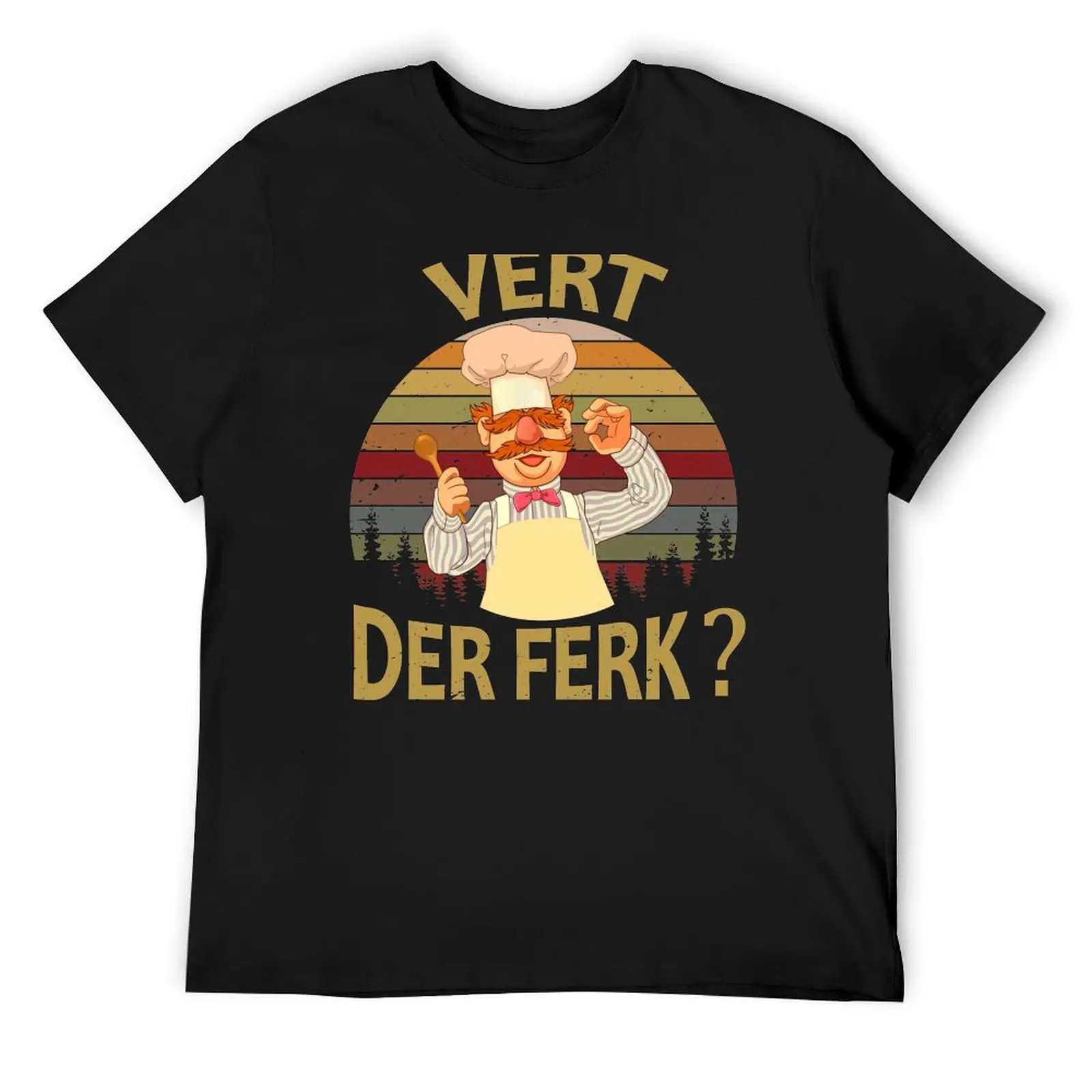 Vert Der Ferkcook Swedish Chef Funny tshirt2019 saying Men Women T-Shirt gifts for boyfriend clothes men t shirt
Vert Der Ferkcook Swedish Chef Funny tshirt2019 saying Men Women T-Shirt gifts for boyfriend clothes men t shirt
