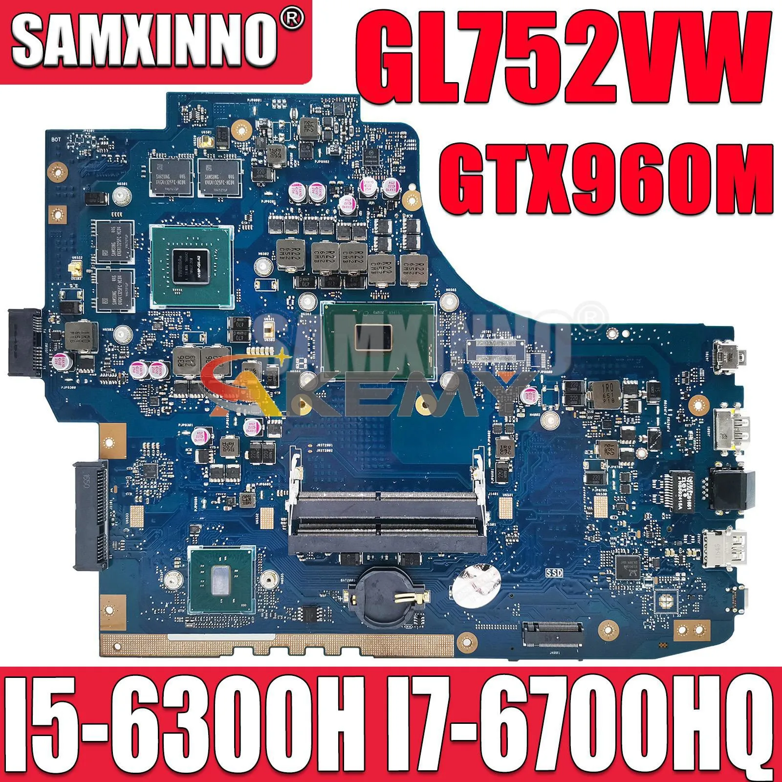 SAMXINNO GL752VW Laptop Motherboard For ASUS ROG GL752VL GL752V FX71-PRO ZX70V Mainboard I5-6300HQ I7-6700HQ CPU GTX960M
SAMXINNO GL752VW Laptop Motherboard For ASUS ROG GL752VL GL752V FX71-PRO ZX70V Mainboard I5-6300HQ I7-6700HQ CPU GTX960M