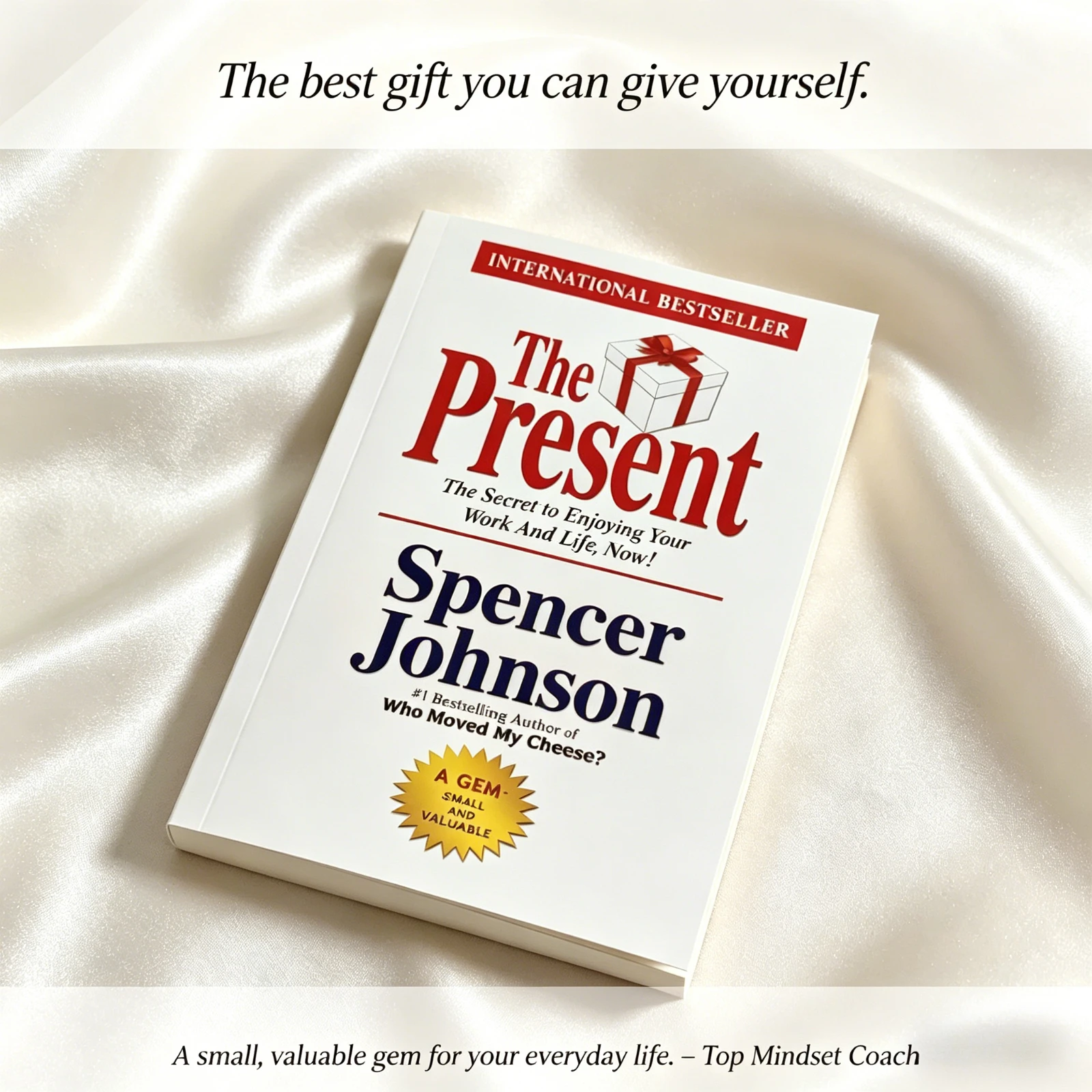 The Present By Spencer Johnson Author of Who Moved My Cheese Self Help Work Life Balance Motivational Book
The Present By Spencer Johnson Author of Who Moved My Cheese Self Help Work Life Balance Motivational Book