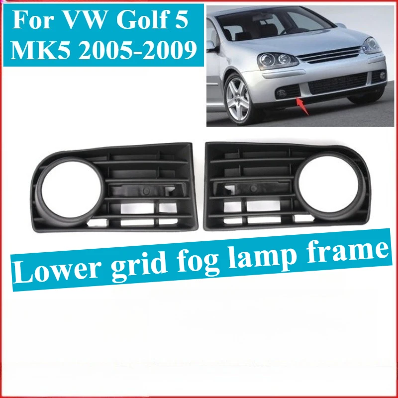 For VW Golf 5 MK5 2005-2009 Front Fog Light Cover Grille Bumper Lower Mesh Fog Lamp Frame Replacement Exterior Trim Accessories
For VW Golf 5 MK5 2005-2009 Front Fog Light Cover Grille Bumper Lower Mesh Fog Lamp Frame Replacement Exterior Trim Accessories