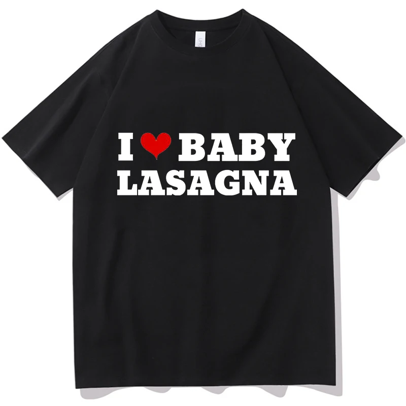 I Love Baby Lasagna T Shirt Man Women Hip Hop Fashion Harajuku Pure Fans Tees T-shirt Casual Oversized Cotton T-shirt Streetwear
I Love Baby Lasagna T Shirt Man Women Hip Hop Fashion Harajuku Pure Fans Tees T-shirt Casual Oversized Cotton T-shirt Streetwear