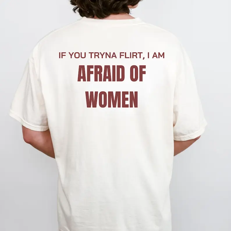 If You Tryna Flirt I AM Afraid of Women T-Shirt Funny Graphic Tee Humorous Quote Trendy Cotton Unisex Tee Sarcastic Saying Top
If You Tryna Flirt I AM Afraid of Women T-Shirt Funny Graphic Tee Humorous Quote Trendy Cotton Unisex Tee Sarcastic Saying Top