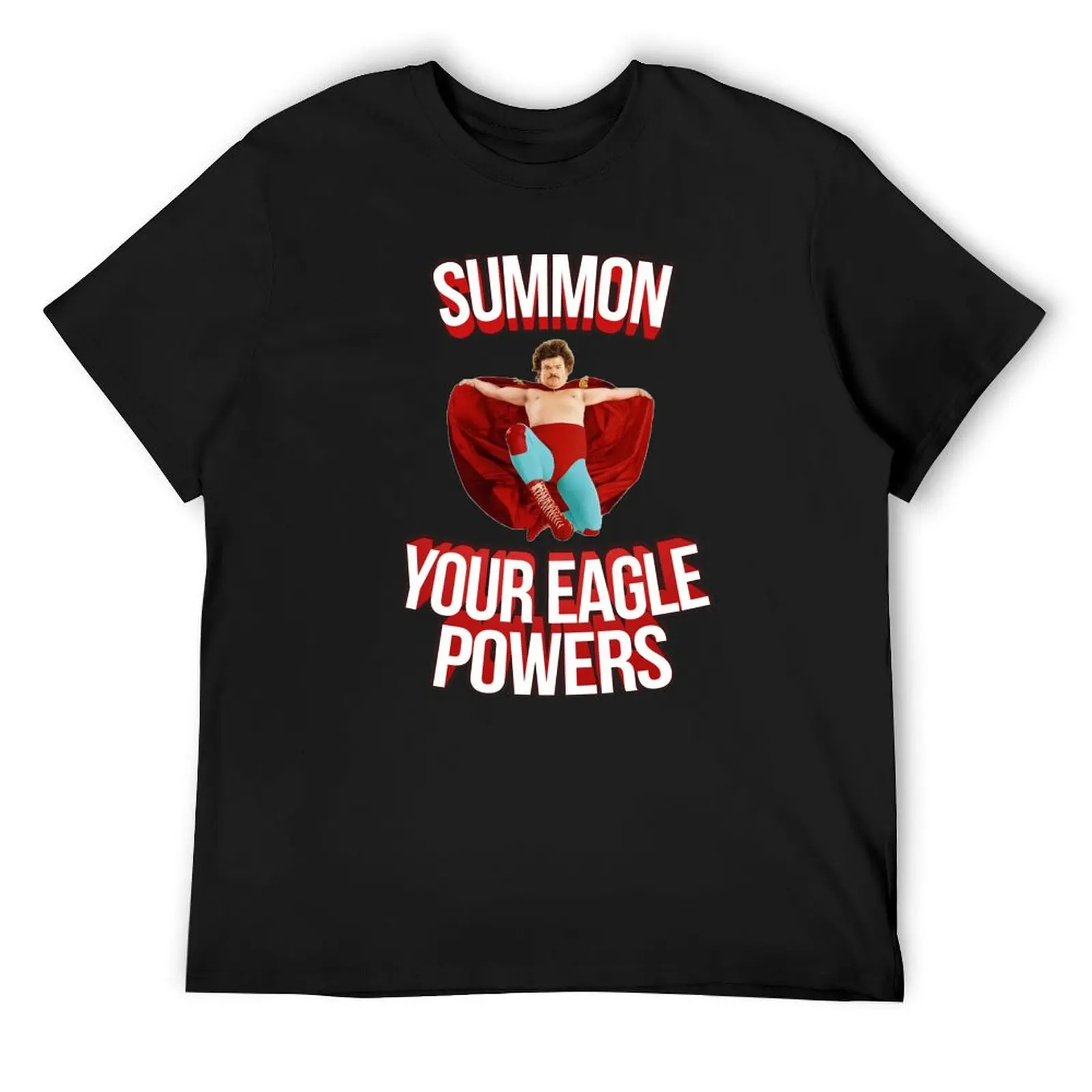 Summon Your Eagle Powers Nacho Libre T-Shirt essential t shirt boys whites graphics cotton t shirt men
Summon Your Eagle Powers Nacho Libre T-Shirt essential t shirt boys whites graphics cotton t shirt men