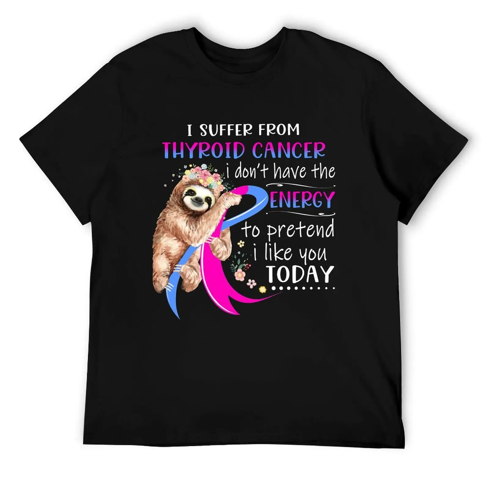 I Suffer From Thyroid Cancer i don't have the Energy To Pretend I Like You Today T-Shirt man t shirt heavy cotton T-Shirt
I Suffer From Thyroid Cancer i don't have the Energy To Pretend I Like You Today T-Shirt man t shirt heavy cotton T-Shirt