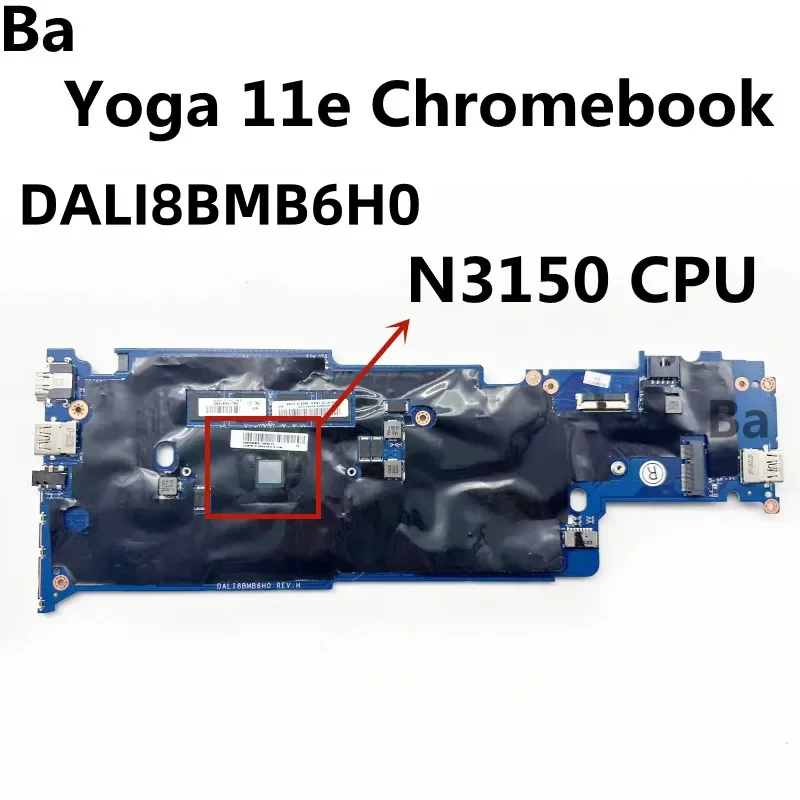 For Lenovo ThinkPad Yoga 11e Chromebook laptop motherboard DALI8BMB6H0 with CPU N3150 4G 100% test ok
For Lenovo ThinkPad Yoga 11e Chromebook laptop motherboard DALI8BMB6H0 with CPU N3150 4G 100% test ok
