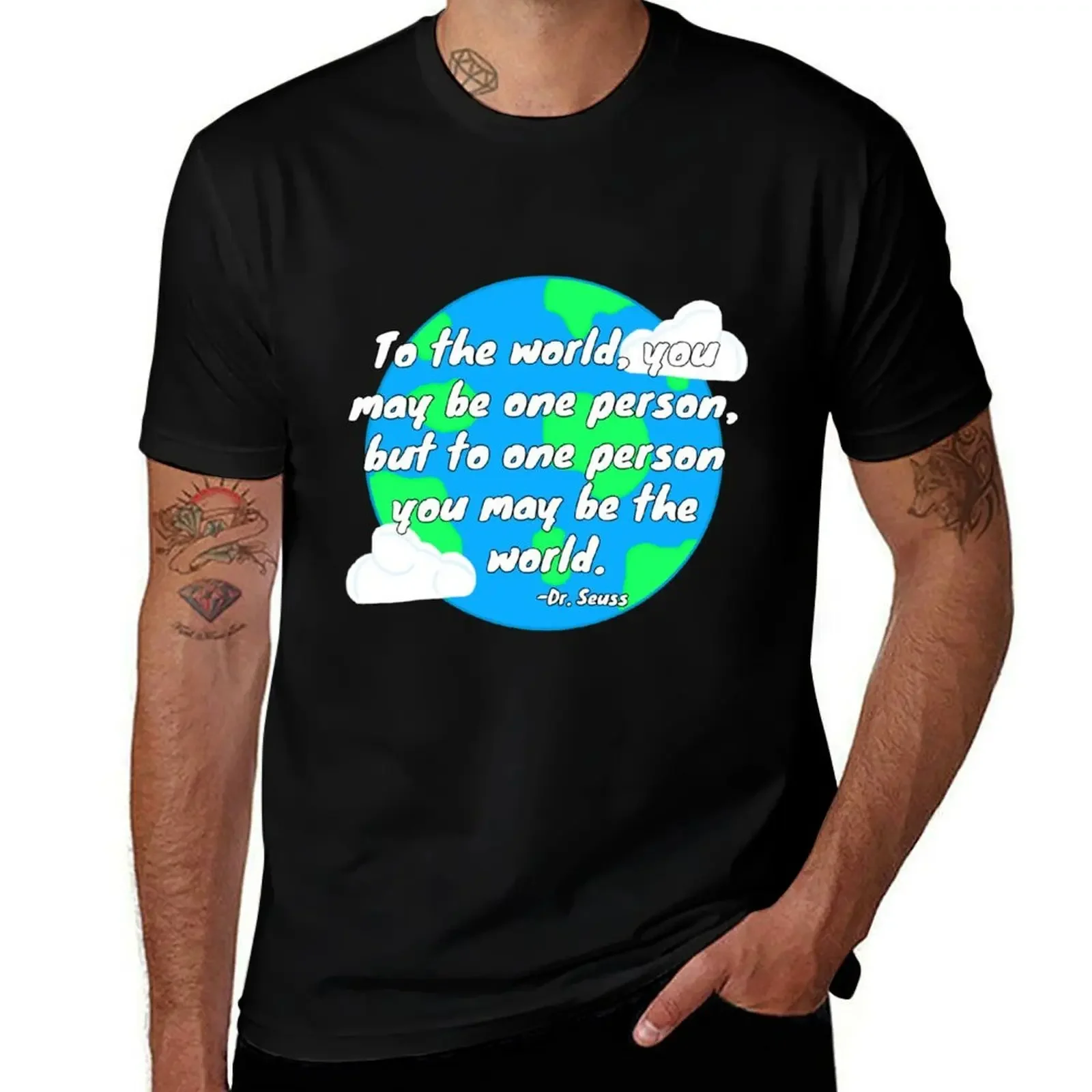 To the world, you may be one person, but to one person you may be the world-Dr.Seuss(Earth) T-Shirt
To the world, you may be one person, but to one person you may be the world-Dr.Seuss(Earth) T-Shirt