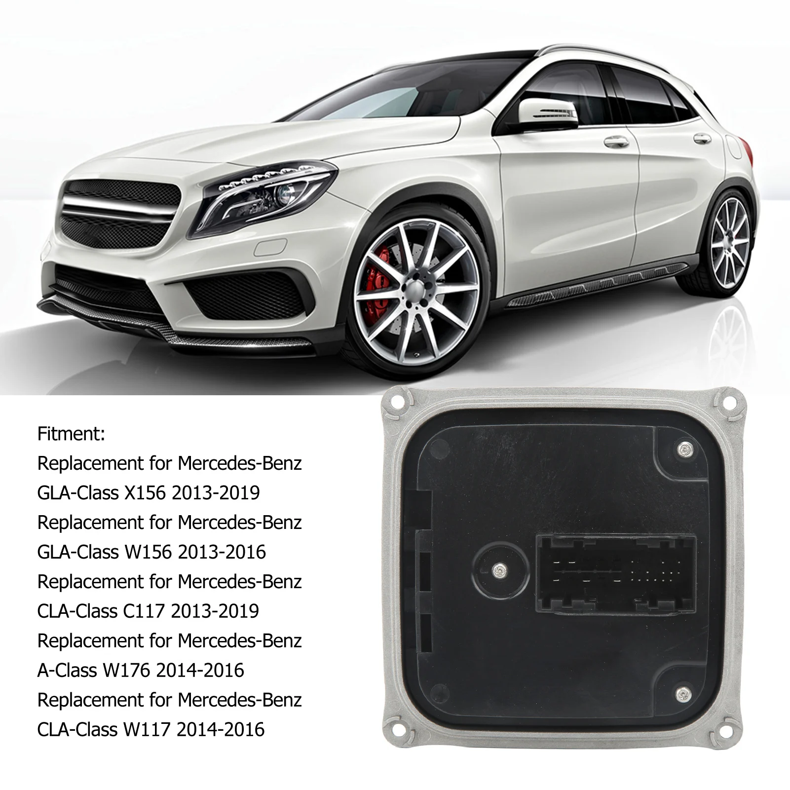 A2189009303 LED Headlight Control Module Unit Xenon Ballast Module 2189009303 Replacement for GLA‑Class X156 2013‑2019
A2189009303 LED Headlight Control Module Unit Xenon Ballast Module 2189009303 Replacement for GLA‑Class X156 2013‑2019