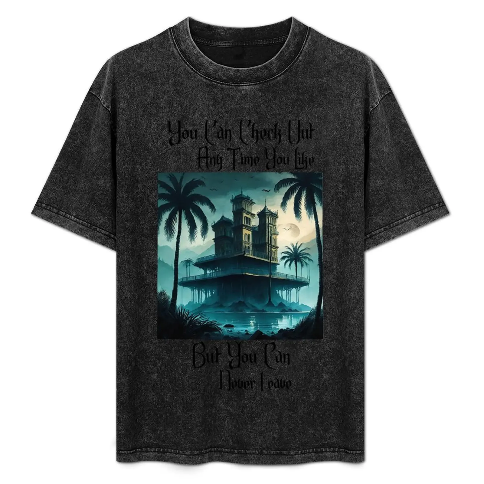 You Can Check Out Any Time You Like But You Can Never Leave T-Shirt Soft Casual Short Sleeve Cotton Tee
You Can Check Out Any Time You Like But You Can Never Leave T-Shirt Soft Casual Short Sleeve Cotton Tee