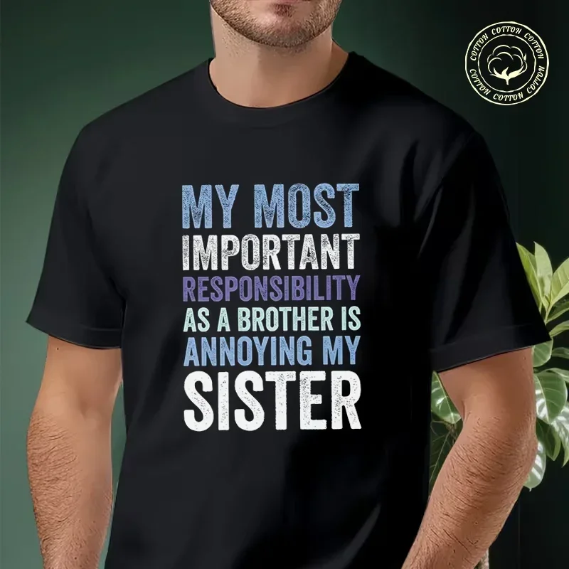Men T-shirt Funny Cotton The Most Important Duty Of A Brother Is To Make My Sister Angry Moto Casual Cool Loose O-neck Tees
Men T-shirt Funny Cotton The Most Important Duty Of A Brother Is To Make My Sister Angry Moto Casual Cool Loose O-neck Tees