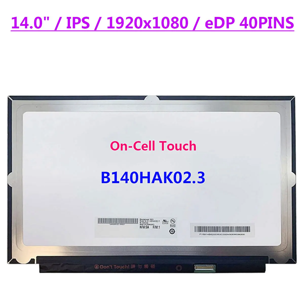 14.0" Laptop LCD Touch Screen B140HAK02.3 For Lenovo Thinkpad X1 Carbon 2018 6th FHD 1920x1080 IPS Display Panel EDP 40pins
14.0" Laptop LCD Touch Screen B140HAK02.3 For Lenovo Thinkpad X1 Carbon 2018 6th FHD 1920x1080 IPS Display Panel EDP 40pins