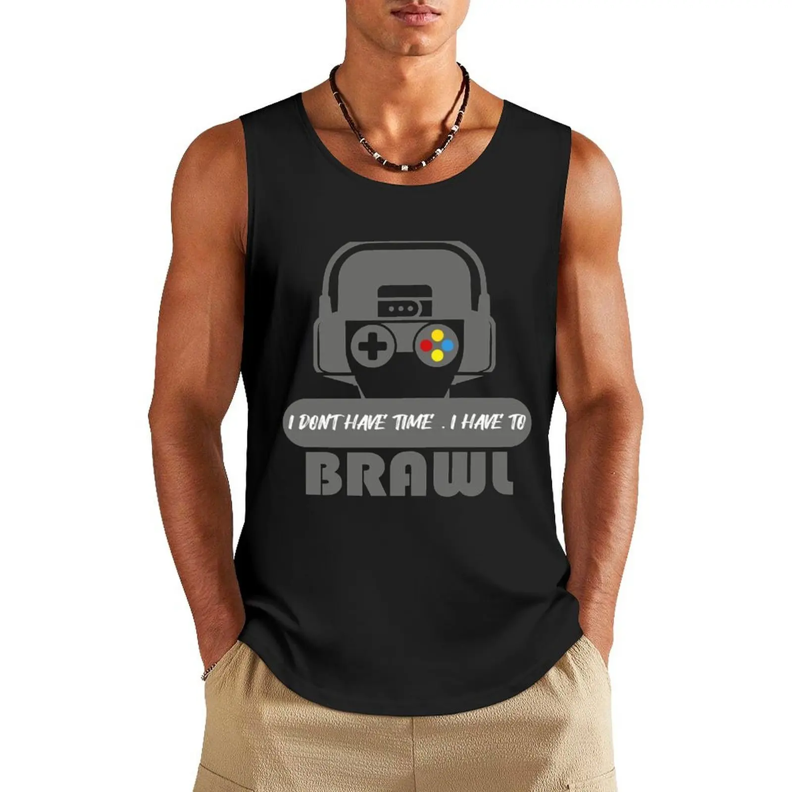 I Don_t Have Time I Have To Brawl - Funny Gamer Saying Gift Tank Top t-shirts man Clothing
I Don_t Have Time I Have To Brawl - Funny Gamer Saying Gift Tank Top t-shirts man Clothing