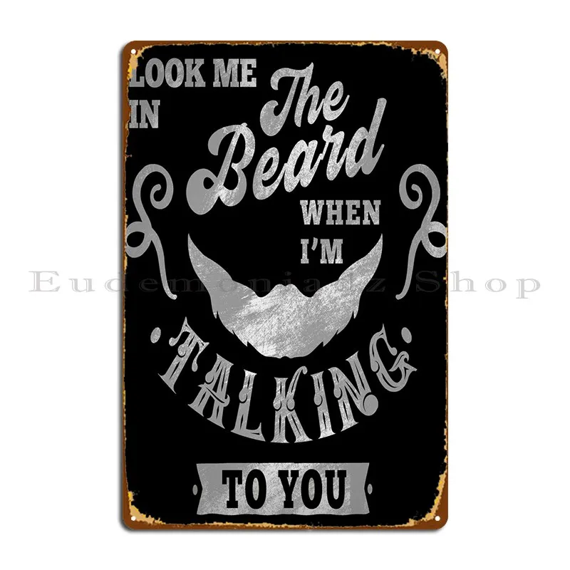Look Me In The Beard Metal Sign PaintingLiving Room Design Customized Wall Mural Tin Sign Poster
Look Me In The Beard Metal Sign PaintingLiving Room Design Customized Wall Mural Tin Sign Poster
