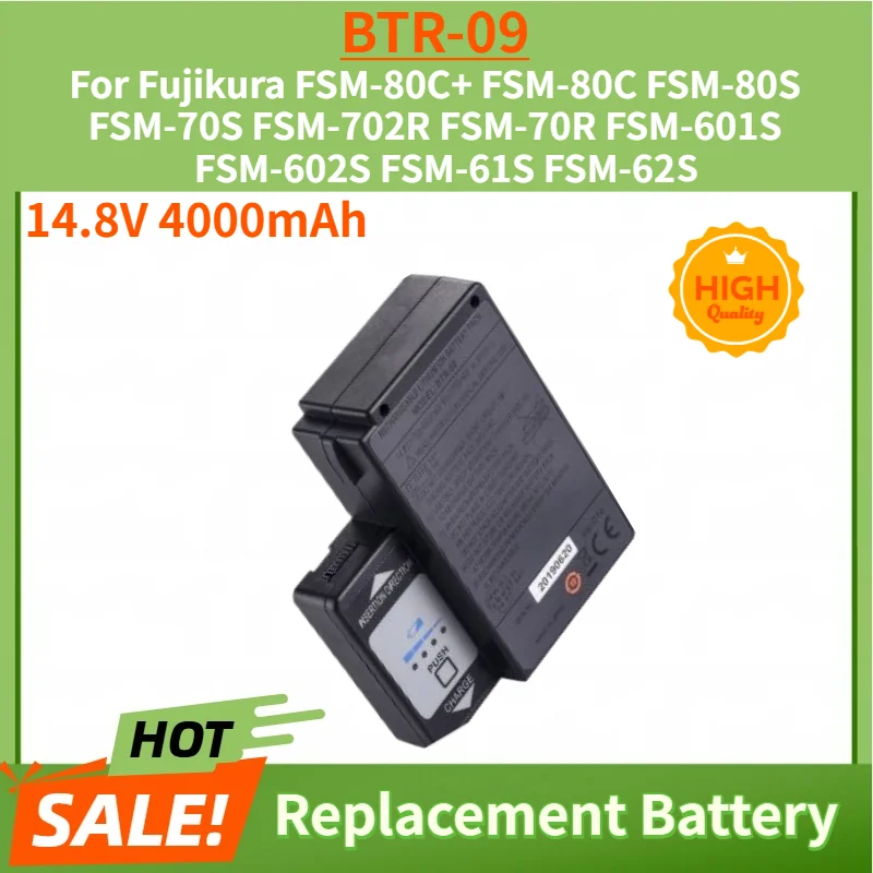 BTR-09 Battery for Fujikura FSM-80C+ FSM-80C FSM-80S FSM-70S FSM-702R FSM-70R FSM-601S FSM-602S FSM-61S FSM-62S 14.8V 4000mAh
BTR-09 Battery for Fujikura FSM-80C+ FSM-80C FSM-80S FSM-70S FSM-702R FSM-70R FSM-601S FSM-602S FSM-61S FSM-62S 14.8V 4000mAh