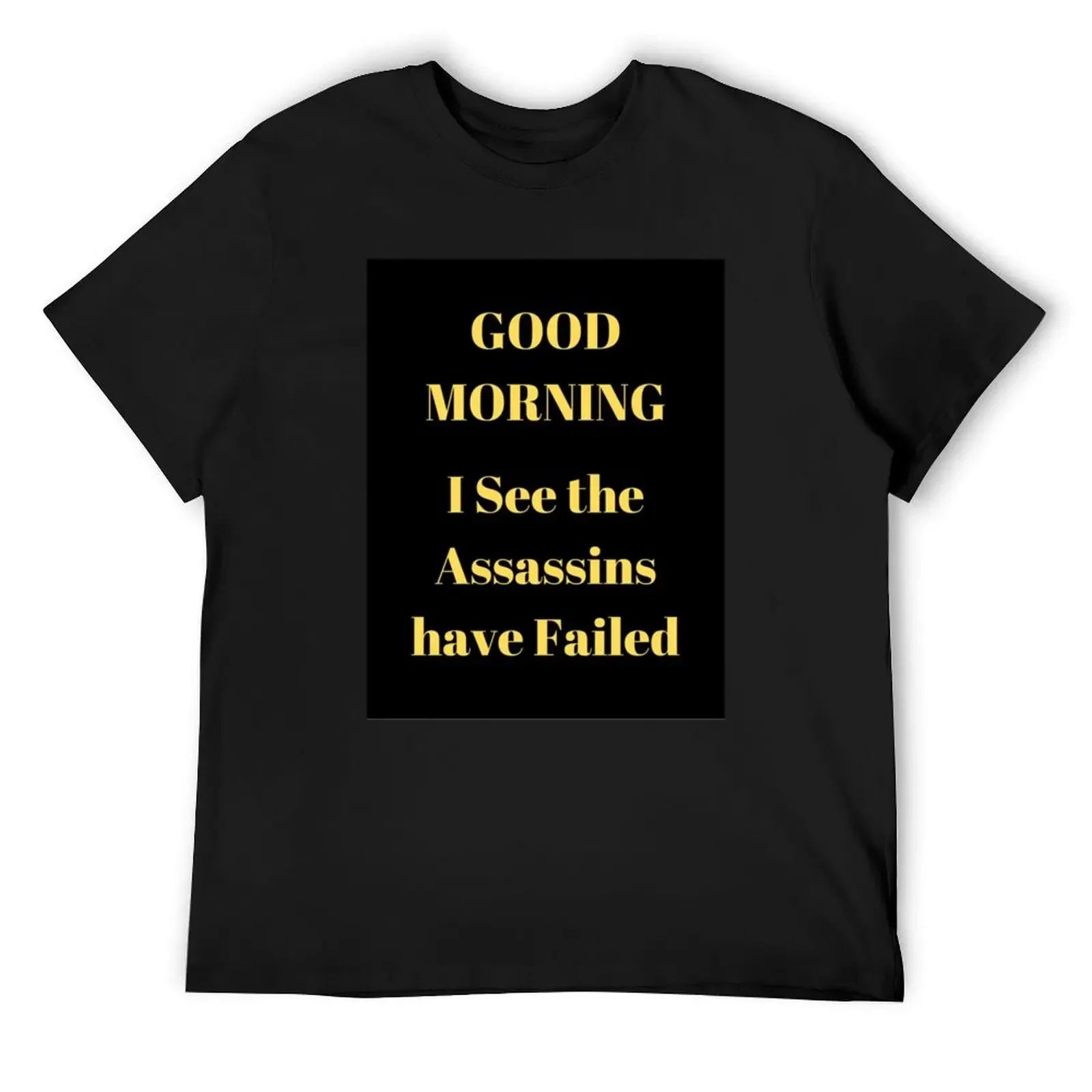 Worst Offensive s - _quot_Good Morning, I See the Assassins have Failed_quot_ T-Shirt Luxury man Men's t shirts
Worst Offensive s - _quot_Good Morning, I See the Assassins have Failed_quot_ T-Shirt Luxury man Men's t shirts