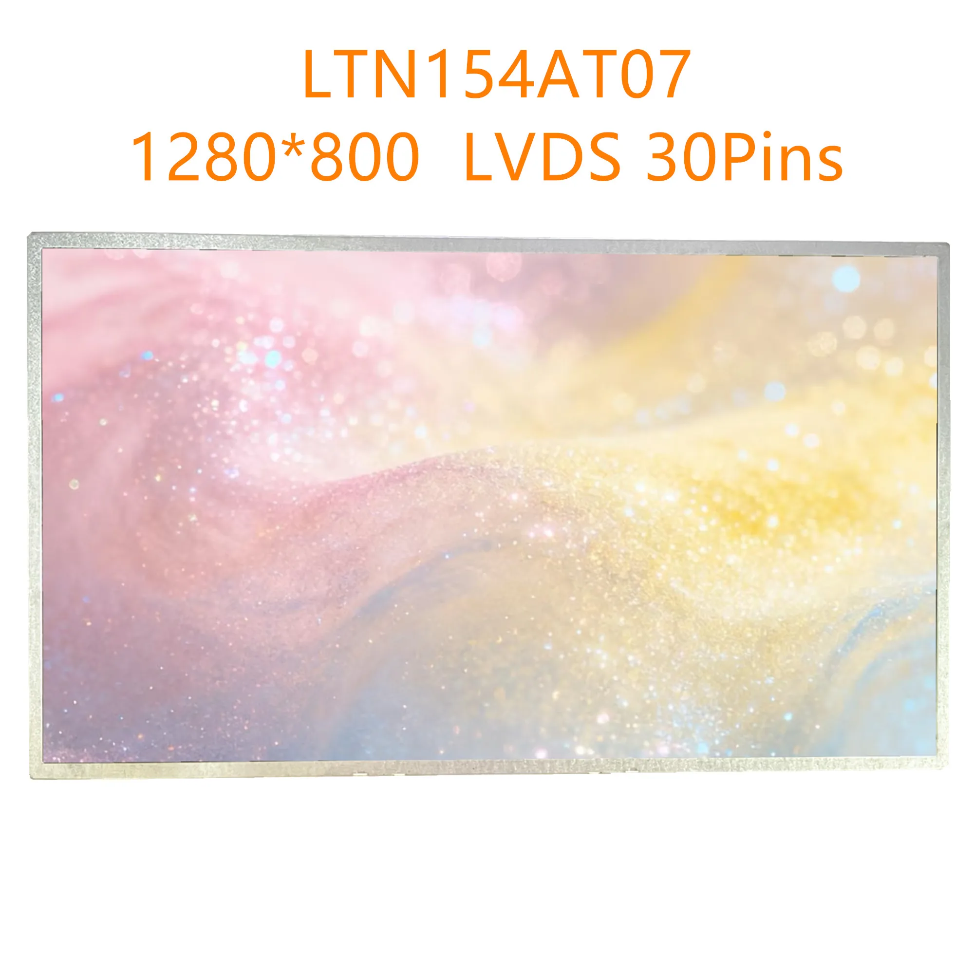 LTN154AT07 fit N154I2-L02 LTN154AT01 LTN154AT10 LP154WX4 LP154WX5-TLA1 B154EW08 B154EW02 LP154W01 Laptop LCD Screen 1280*800
LTN154AT07 fit N154I2-L02 LTN154AT01 LTN154AT10 LP154WX4 LP154WX5-TLA1 B154EW08 B154EW02 LP154W01 Laptop LCD Screen 1280*800