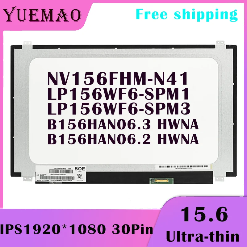 15.6 Slim IPS Laptop LCD Screen B156HAN06.3 B156HAN06.2 NV156FHM-N41 LP156WF6-SPM1 LP156WF6-SPM3 30Pin 1920x1080 Display Matrix
15.6 Slim IPS Laptop LCD Screen B156HAN06.3 B156HAN06.2 NV156FHM-N41 LP156WF6-SPM1 LP156WF6-SPM3 30Pin 1920x1080 Display Matrix