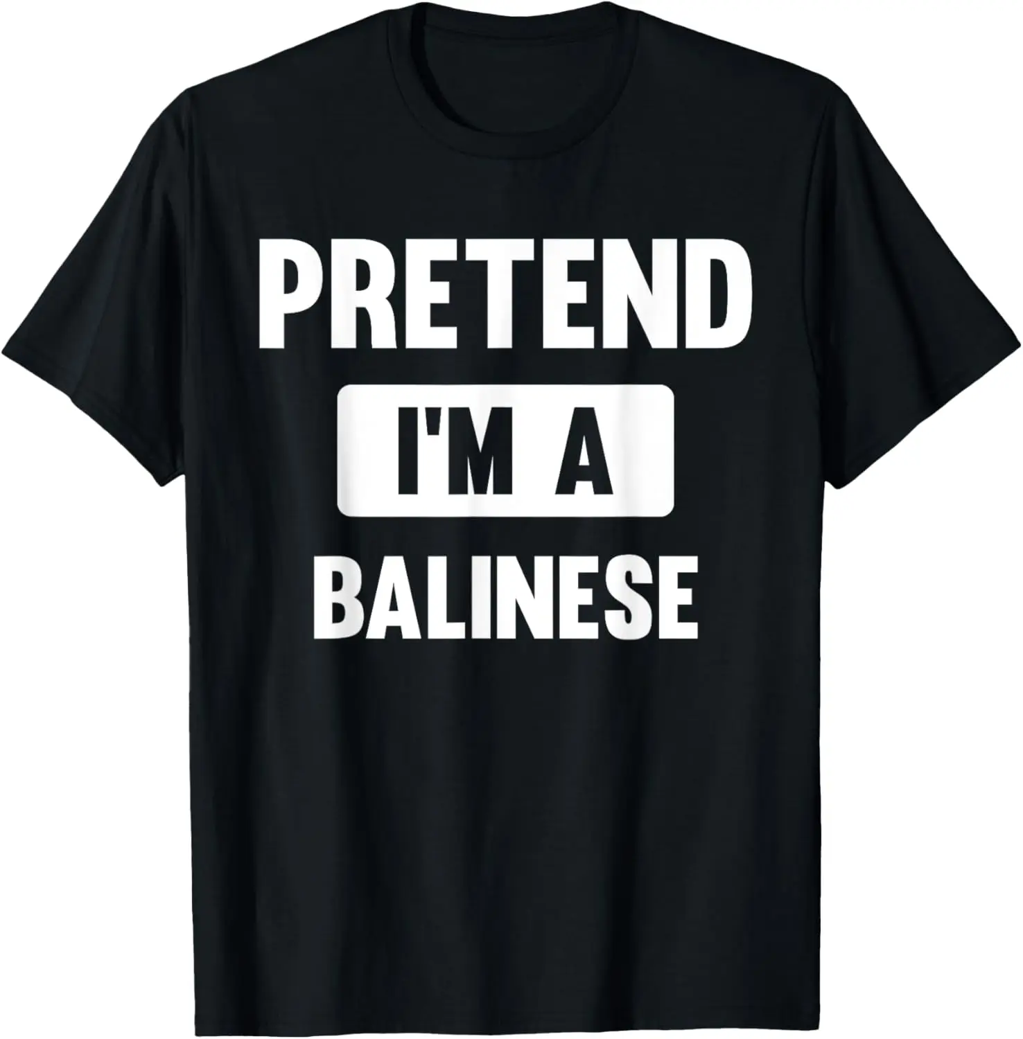 Pretend I'm A Balinese Funny Halloween Costume T-Shirt 
Pretend I'm A Balinese Funny Halloween Costume T-Shirt
