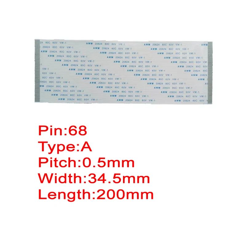 200mm 20cm 68Pin 0.5mm Pitch FFC FPC AWM 20624 80C 60V VW-1 A B Type Flat Flexible Cable
200mm 20cm 68Pin 0.5mm Pitch FFC FPC AWM 20624 80C 60V VW-1 A B Type Flat Flexible Cable