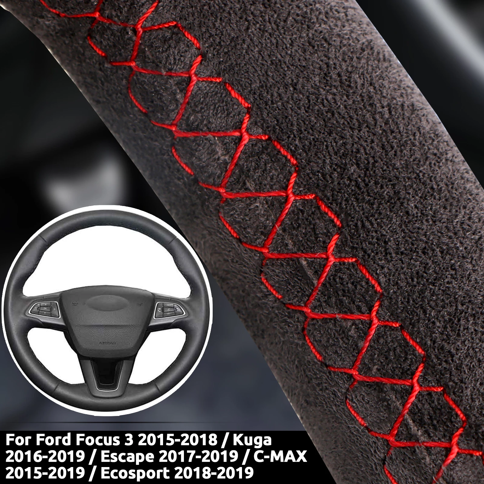 Suede Car Steering Wheel Cover For Ford Focus 3 2015-2018 / Kuga 2016-2019 / Escape 2017-2019 / C-MAX 2015-2019 Auto Accessories
Suede Car Steering Wheel Cover For Ford Focus 3 2015-2018 / Kuga 2016-2019 / Escape 2017-2019 / C-MAX 2015-2019 Auto Accessories