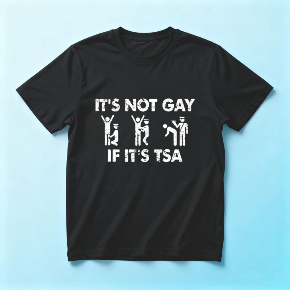 It Is Not Gay If It Is TSA Security Funny Meme Unisex T-Shirt Retro Men's Casual Short Sleeve Humorous LGBT Gift Cotton Tops
It Is Not Gay If It Is TSA Security Funny Meme Unisex T-Shirt Retro Men's Casual Short Sleeve Humorous LGBT Gift Cotton Tops