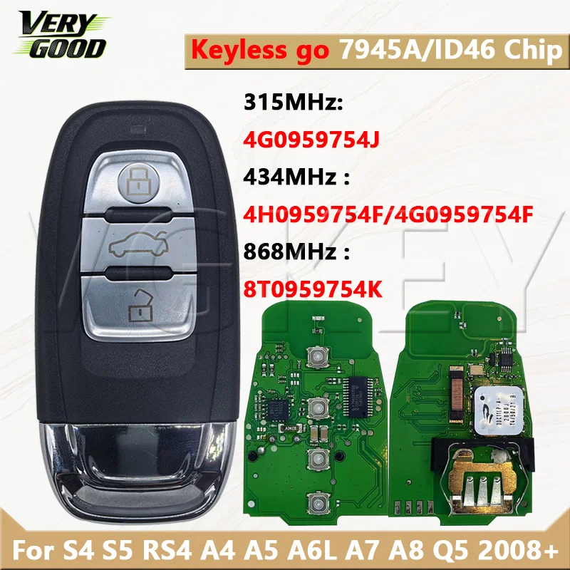 VG For S4 S5 A4 A5 A6L A7 A8 Q5 Keyless go ID46 Chip 315MHz/4G0959754J 434MHz/4G0959754F/4H0959754F 868MHz/8T0959754K Remote key
VG For S4 S5 A4 A5 A6L A7 A8 Q5 Keyless go ID46 Chip 315MHz/4G0959754J 434MHz/4G0959754F/4H0959754F 868MHz/8T0959754K Remote key
