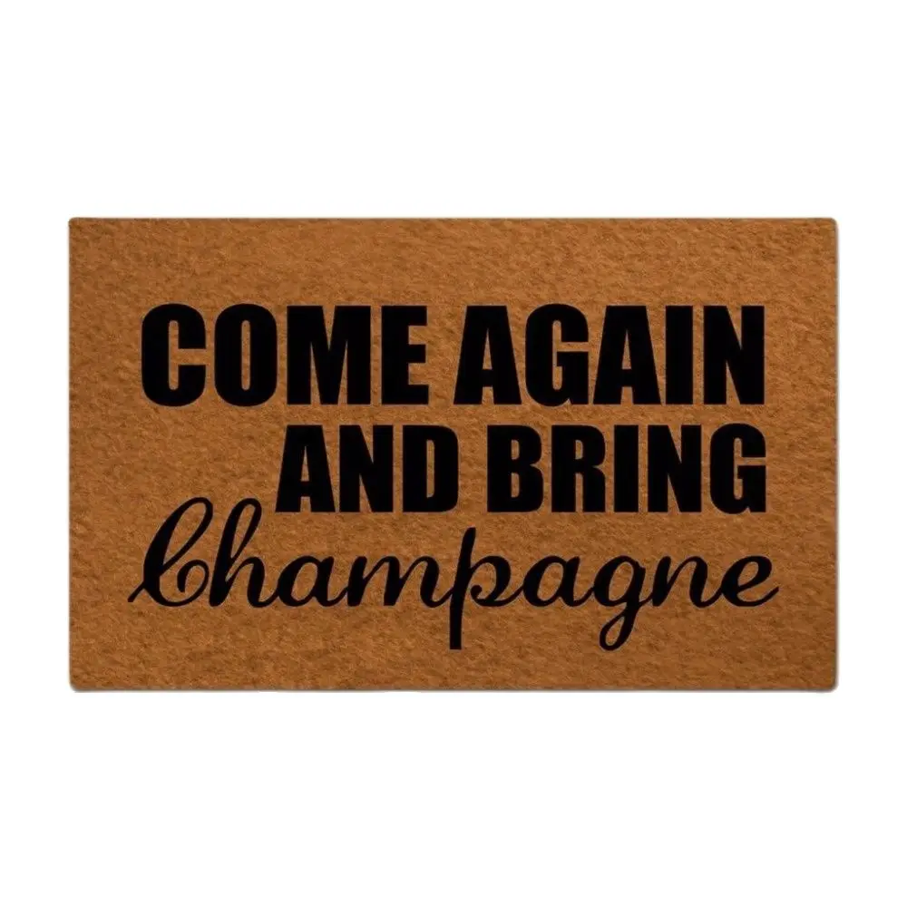Come Again And Bring Champagne Funny Doormat Outdoor Porch Patio Front Floor Door Mat New House Rug Home Decor Carpet Rubber
Come Again And Bring Champagne Funny Doormat Outdoor Porch Patio Front Floor Door Mat New House Rug Home Decor Carpet Rubber