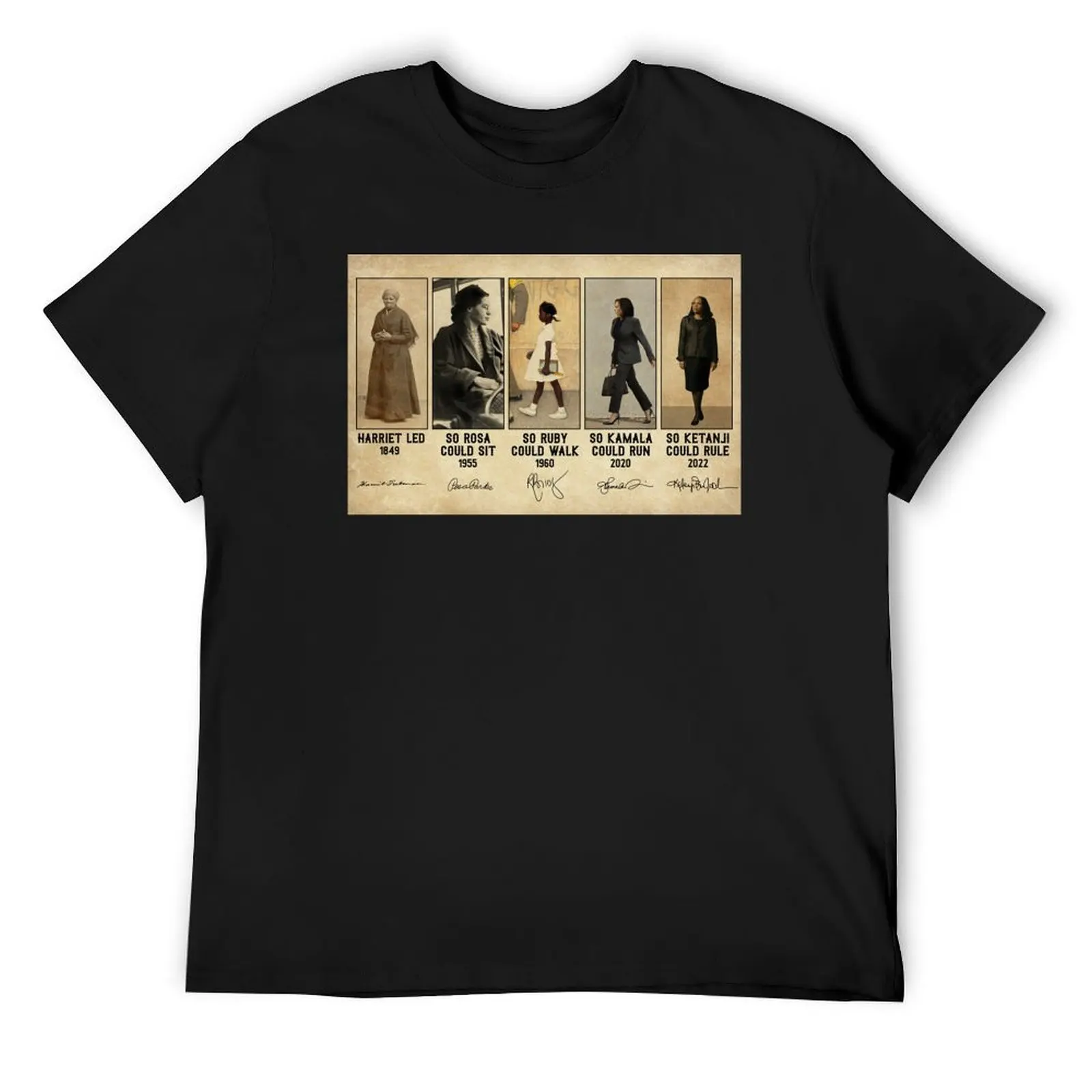 Harriet Led 1849 - So Rosa Could Sit 1955 Ruby Walk 1960 Kamala Run 2020 Ketanji Rule 2022 T-Shirt
Harriet Led 1849 - So Rosa Could Sit 1955 Ruby Walk 1960 Kamala Run 2020 Ketanji Rule 2022 T-Shirt