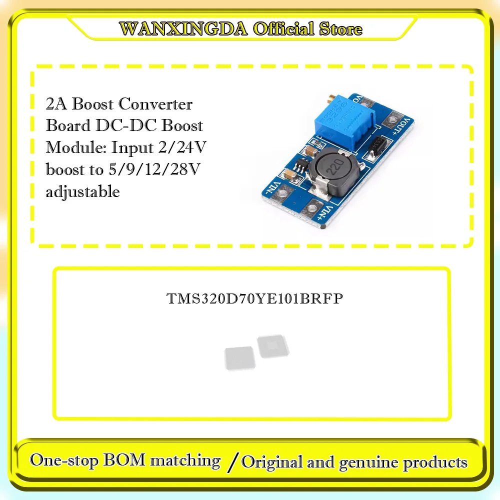 TMS320D70YE101BRFP TMS320D70YE1018RFP 2A Boost Converter Board DC-DC Boost Module: Input 2/24V boost to 5/9/12/28V adjustable
TMS320D70YE101BRFP TMS320D70YE1018RFP 2A Boost Converter Board DC-DC Boost Module: Input 2/24V boost to 5/9/12/28V adjustable