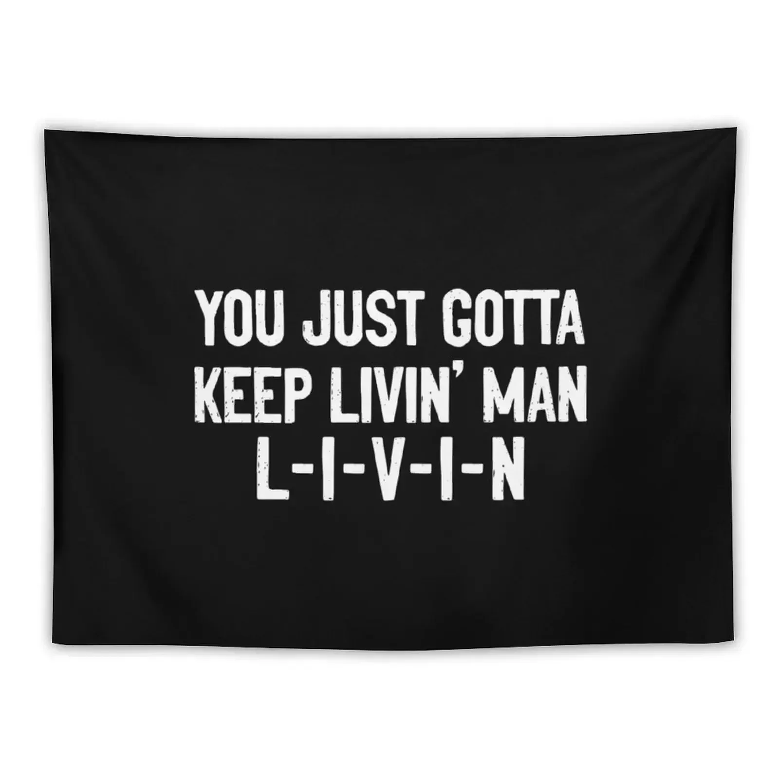 You just gotta keep livin man Tapestry Wall Coverings Outdoor Decoration Tapestry
You just gotta keep livin man Tapestry Wall Coverings Outdoor Decoration Tapestry