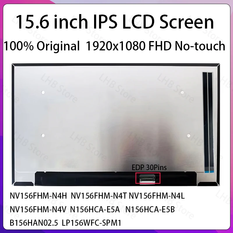 15.6 Inch IPS Laptop LCD Screen NV156FHM N4V NV156FHM-N4V NV156FHM-N4T NE156FHM-N4X N156HCA-E5B Display Matrix Panel eDP 30 Pins
15.6 Inch IPS Laptop LCD Screen NV156FHM N4V NV156FHM-N4V NV156FHM-N4T NE156FHM-N4X N156HCA-E5B Display Matrix Panel eDP 30 Pins