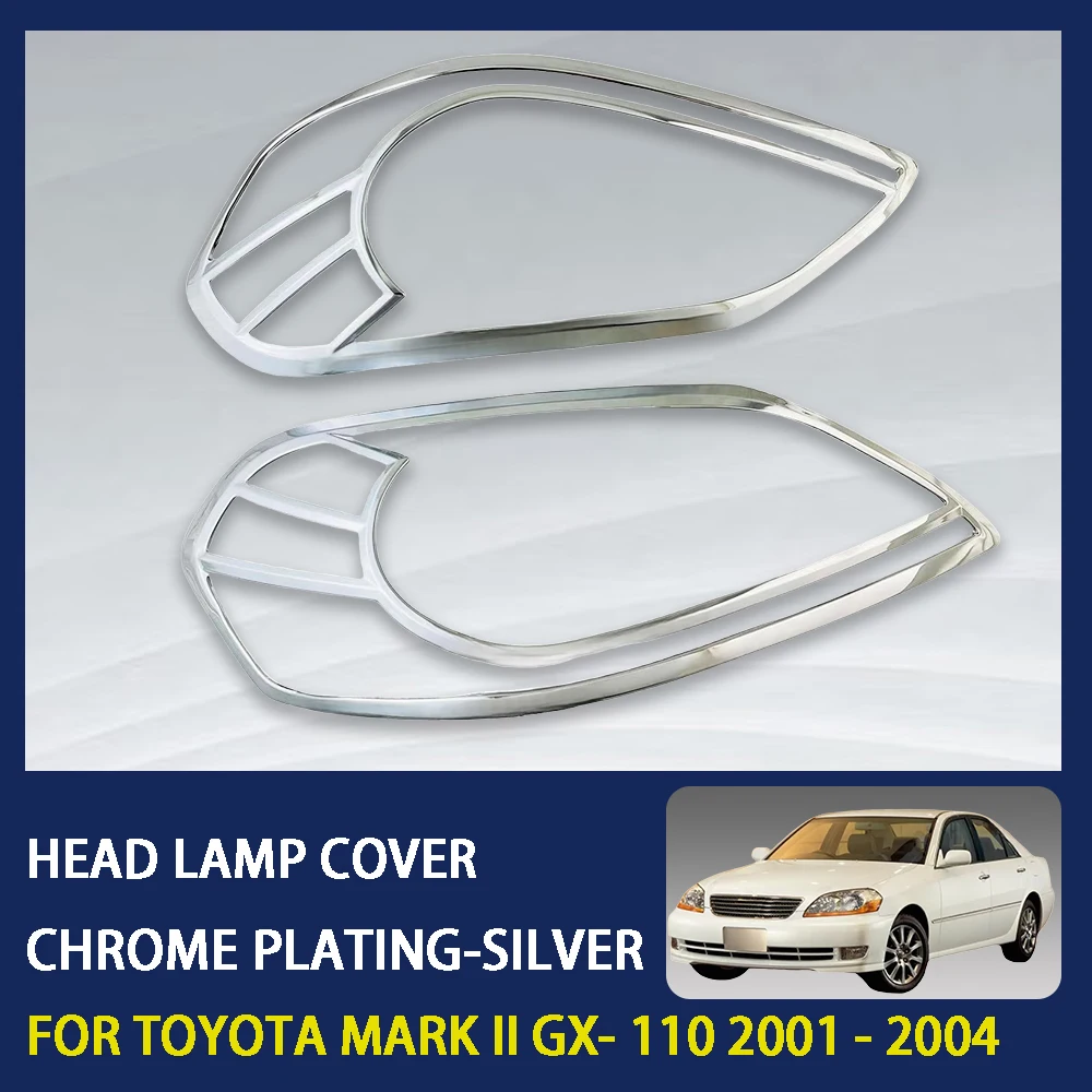 2 Pcs ABS Chrome Silver Car Head Lamp Cover For Toyota Mark II GX110 GX 2001 - 2004 High-Quality Exterior Components Decorate
2 Pcs ABS Chrome Silver Car Head Lamp Cover For Toyota Mark II GX110 GX 2001 - 2004 High-Quality Exterior Components Decorate