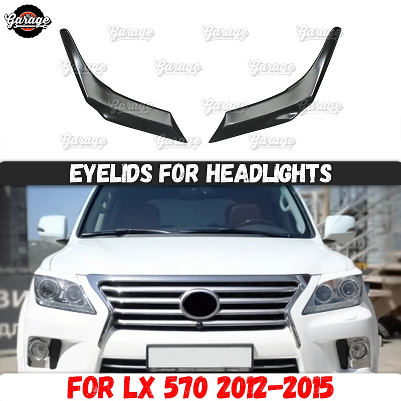 Eyelids for headlights case for Lexus LX 570 2012-2015 ABS plastic pads cilia eyebrows covers accessories car styling tuning
Eyelids for headlights case for Lexus LX 570 2012-2015 ABS plastic pads cilia eyebrows covers accessories car styling tuning
