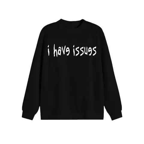 Vintage Black Crew Neck Sweatshirt With I Have Issues Distorted White Letter Print Loose Fit Long Sleeve Pullover Top Streetwear