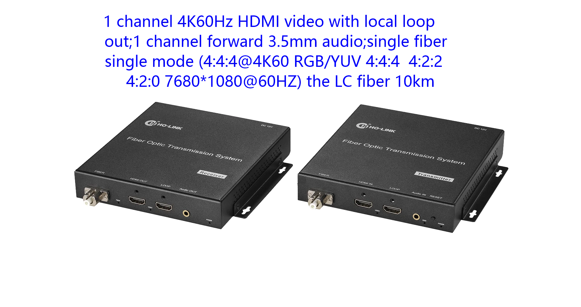 1 channel 4K60Hz HDMI video with local loop out;1 channel forward 3.5mm audio 4K60Hz HDMI Fiber Optic Converter