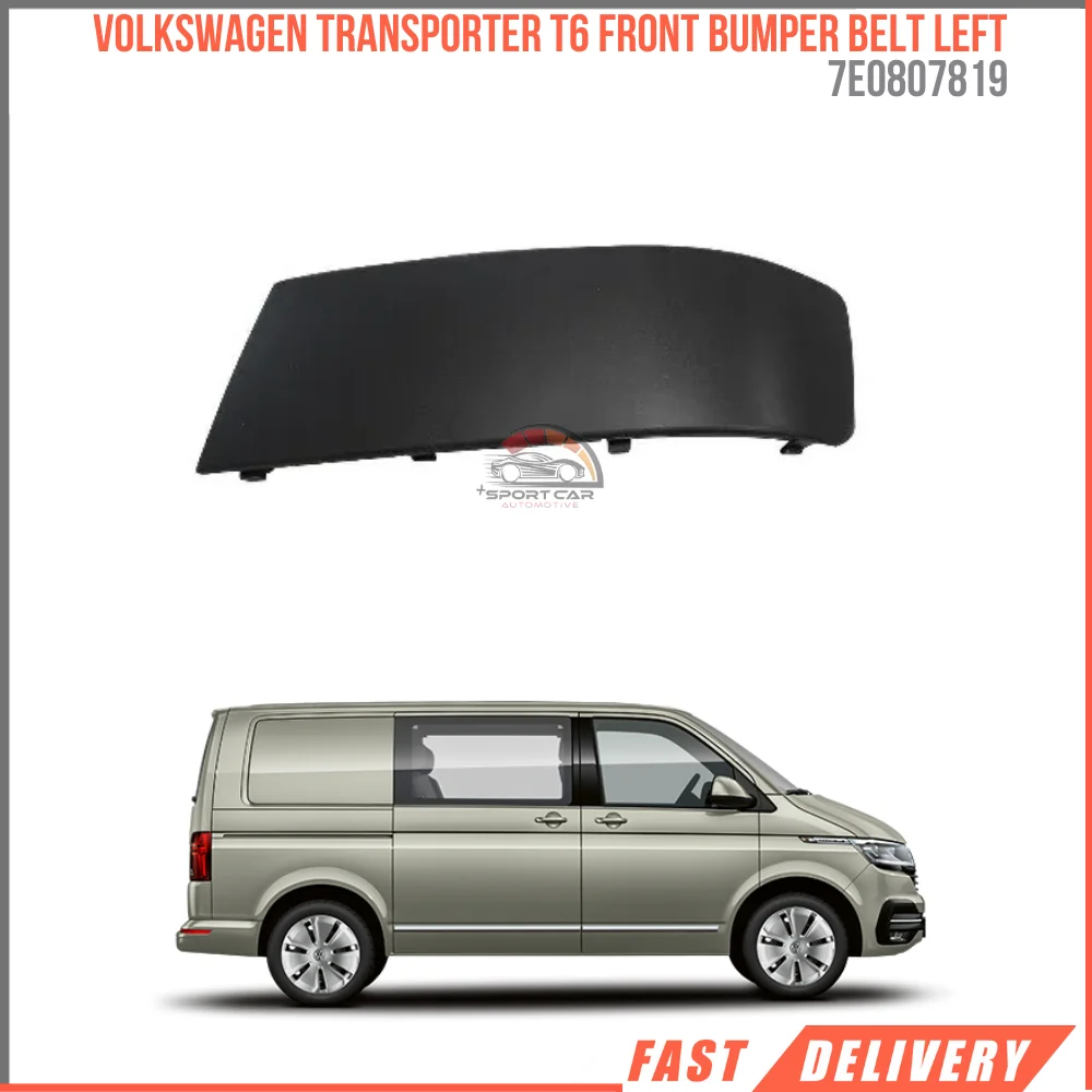 FOR VOLKSWAGEN TRANSPORTER T6 FRONT BUMPER BELT LEFT 2010- OEM 7E0807819 HIGH QUALITY BEST PRICE CAR PARTS FROM TURKEY