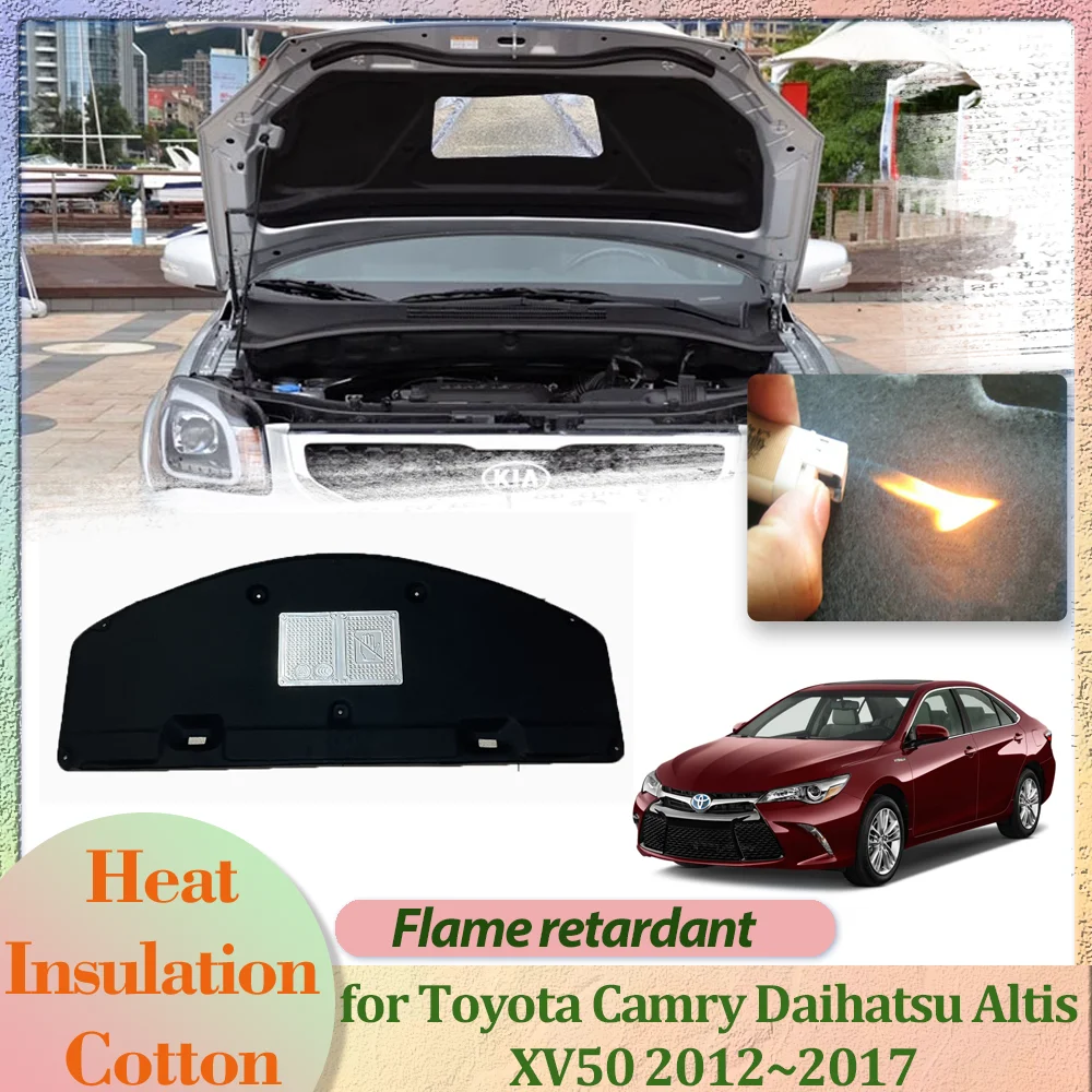 Car Hood Engine Cover for Toyota Camry Daihatsu Altis XV50 2012~2017 Insulation Liner Cotton Pad Soundproof Heat Mat Accessories