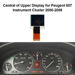 Central of Upper LCD Display for Peugeot 607 Instrument Cluster 2000-2008