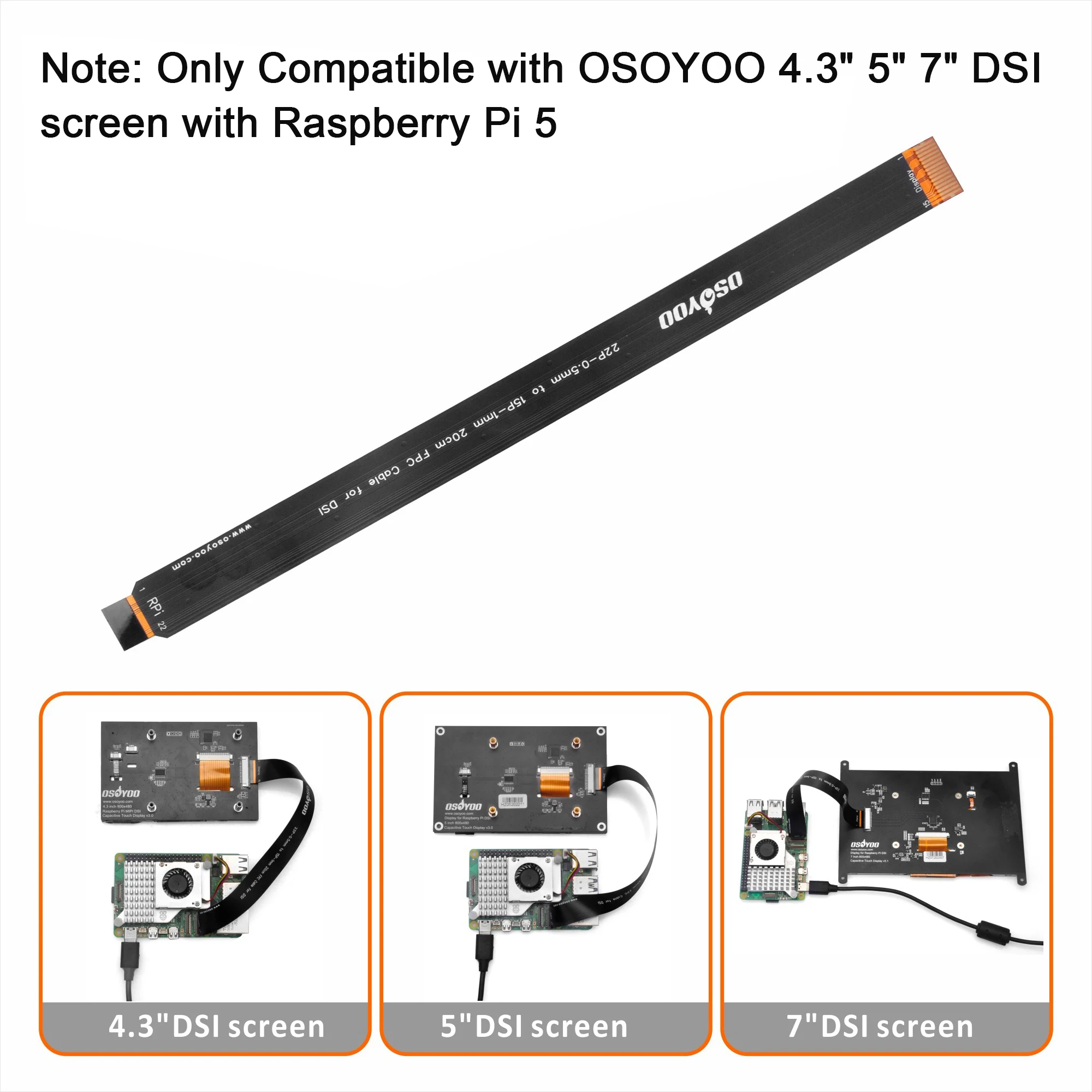 OSOYOO 15 Pin 1.0mm Pitch interface and the other end is 22 Pin 0.5mm interface for Raspberry Pi 5 with OSOYOO DSI screen