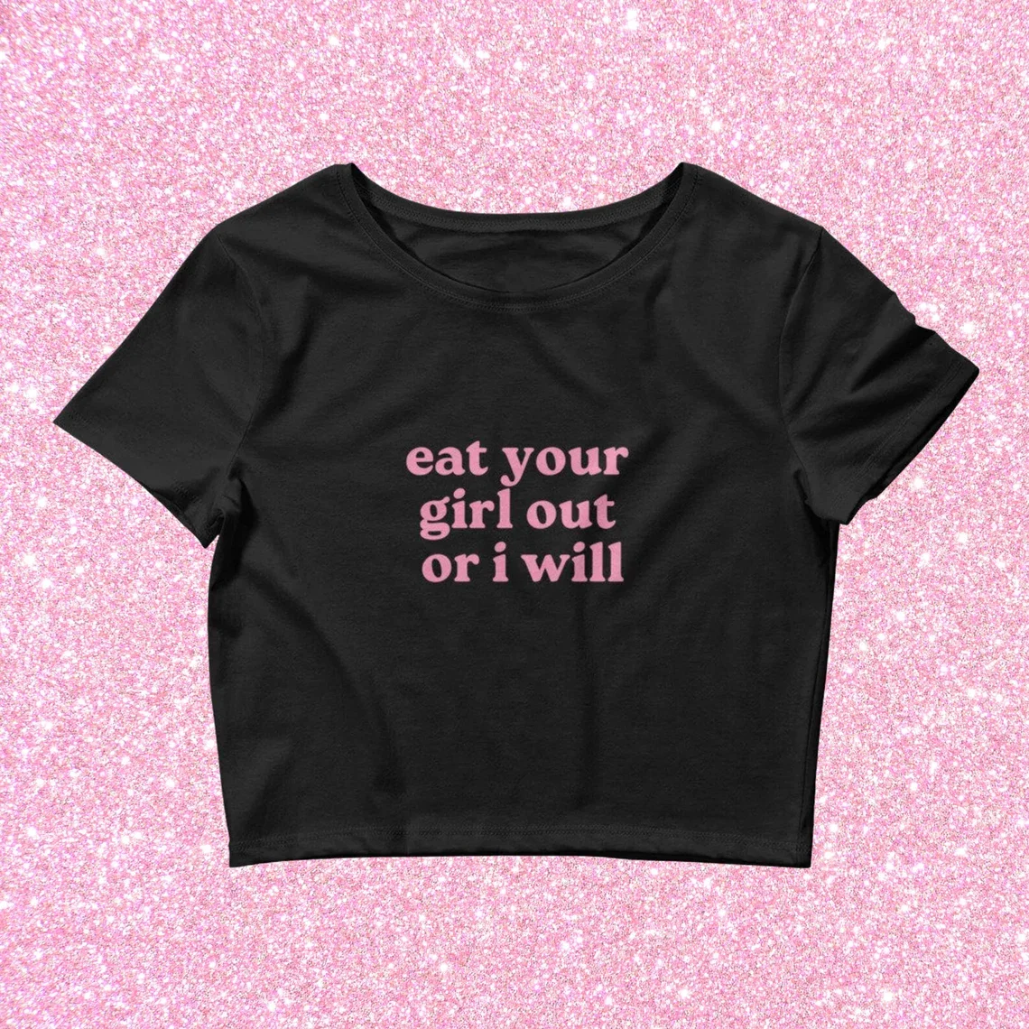 

Skuggnas Eat Your Girl Out Or I Will Funny Slogan T-shirt Crop Top Short Sleeved Fashion Cropped t shirt Couple Gift Cropped Top