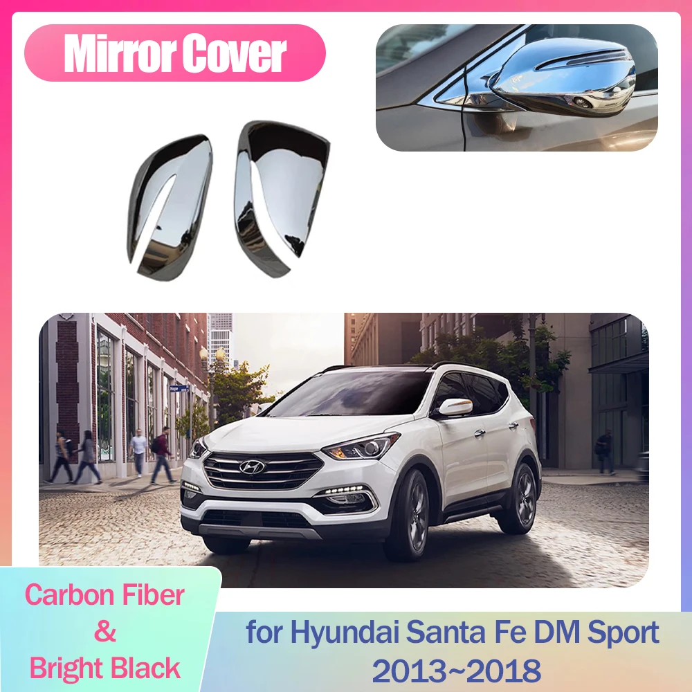 

Car Mirror Cover for Hyundai Santa Fe DM Sport 2013~2018 2014 2015 2016 2017 Cap Wing Chrome Trim Shell Part Sticker Accessories