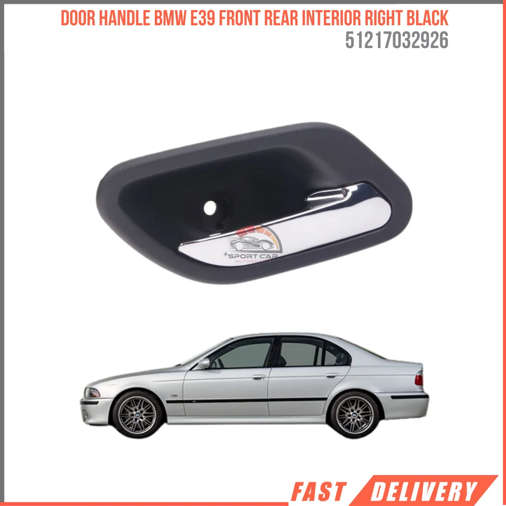 FOR DOOR HANDLE BMW E39 FRONT REAR INTERIOR RIGHT BLACK 2001 51217032926 SUITABLE VEHICLE PARTS HIGH QUALITY FAST SHIPPING