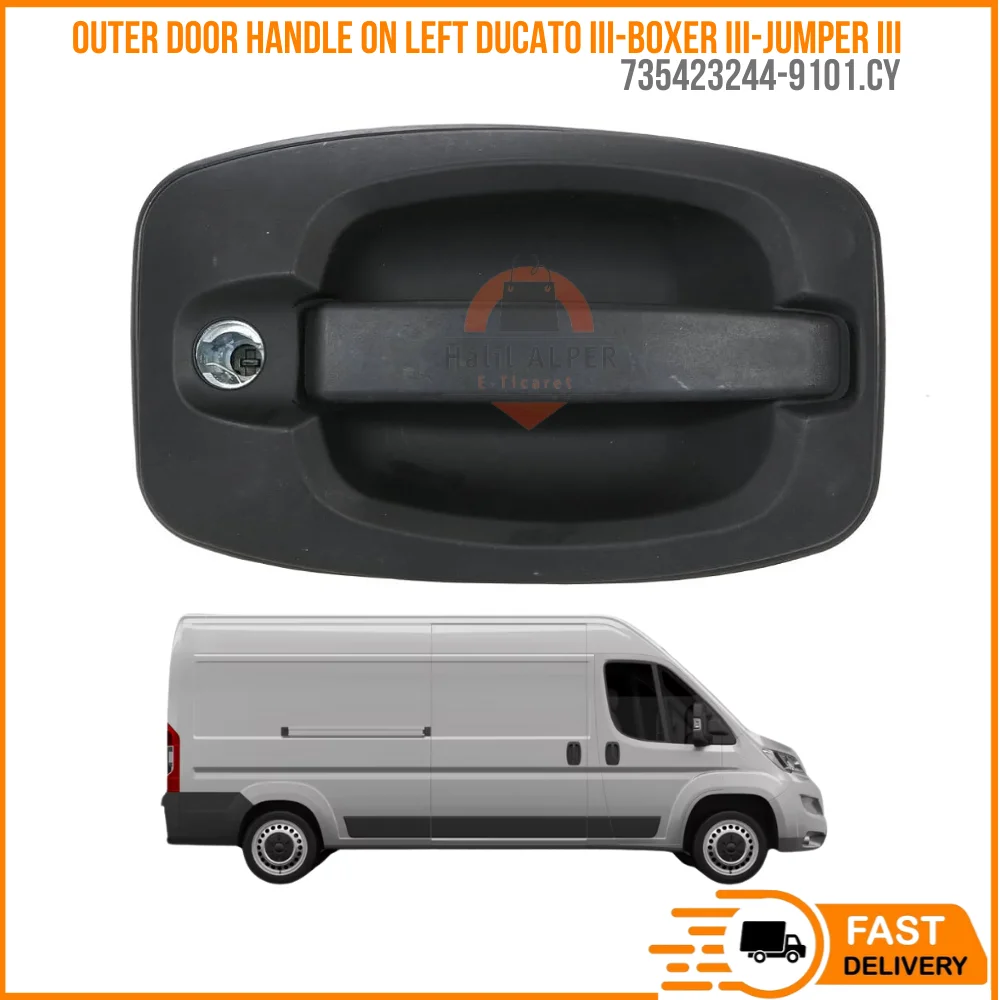 

FOR OUTER DOOR HANDLE ON LEFT DUCATO III-BOXER III-JUMPER III 735423244-9101.CY SUPER QUALITY HIGH SATISFACTION