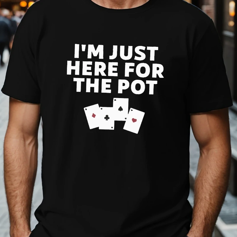 

Men's Graphic Pure Cotton T-Shirt I'm Just Here for the Pot Poker Design Breathable Fabric Everyday Tee Fun Style Shirt