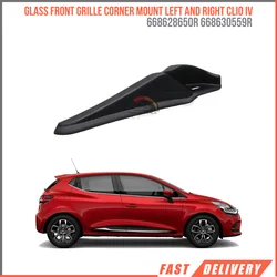 For Glass front grille Corner Mount left and right Clio IV 668628650R 668630559R high quality reasonable price