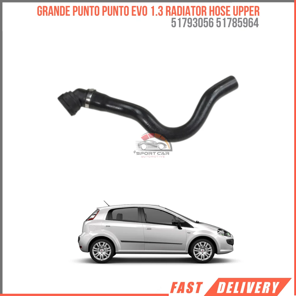 FOR GRANDE PUNTO PUNTO EVO 1.3 RADIATOR HOSE UPPER 51793056 51785964 REASONABLE PRICE HIGH QUALITY VEHICLE PARTS DURABLE