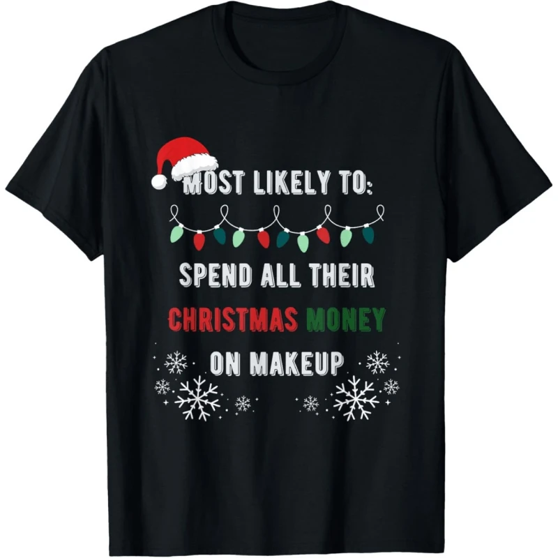 

Men's and Women's Graphic T-shirt Most Likely to makeup Funny Matching Family Christmas T Shirt